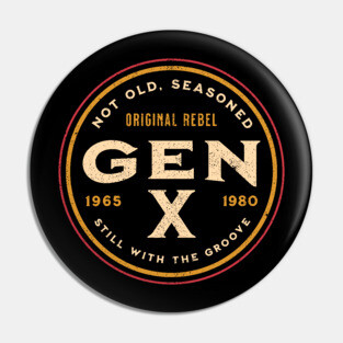 Gen X - Not Old, Seasoned Pin