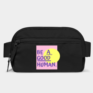 Be A Good Human Bag