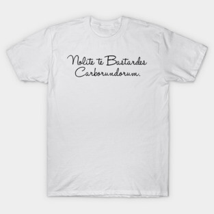 Nolite te Bastardes Carborundorum Handmaid's Tale Quote T-Shirt