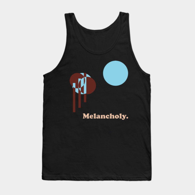 Melancholy. - One for the Sad Ones Tank Top by TuncGK