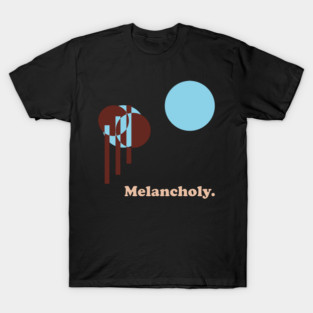 Melancholy. - One for the Sad Ones T-Shirt