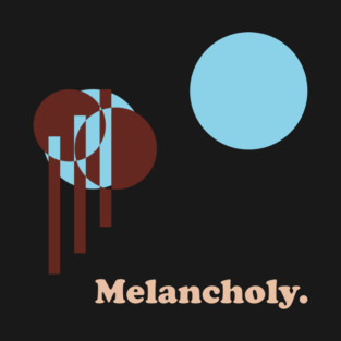 Melancholy. - One for the Sad Ones T-Shirt