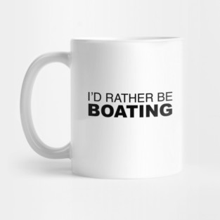 Id rather be Boating Mug