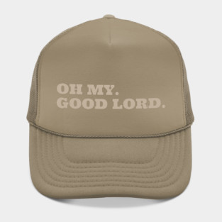 Oh My. Good Lord. Hat