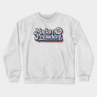 MADAM PRESIDENT AND TIM HARRIS WALTZ 24 VITAGE DESIGN Crewneck Sweatshirt