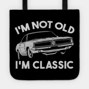 I'm Not Old I'm Classic Tote