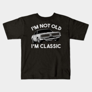 I'm Not Old I'm Classic Kids T-Shirt
