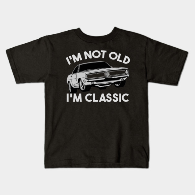 I'm Not Old I'm Classic Kids T-Shirt by Db Printed