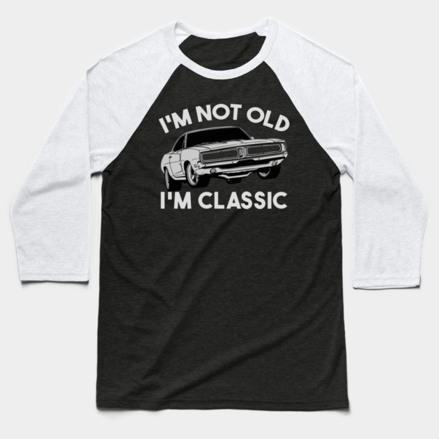 I'm Not Old I'm Classic Baseball T-Shirt by Db Printed