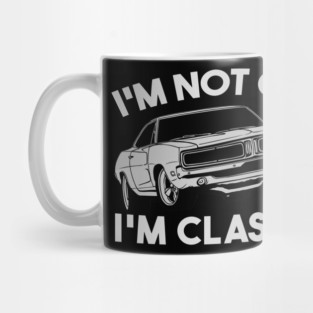 I'm Not Old I'm Classic Mug