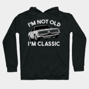 I'm Not Old I'm Classic Hoodie