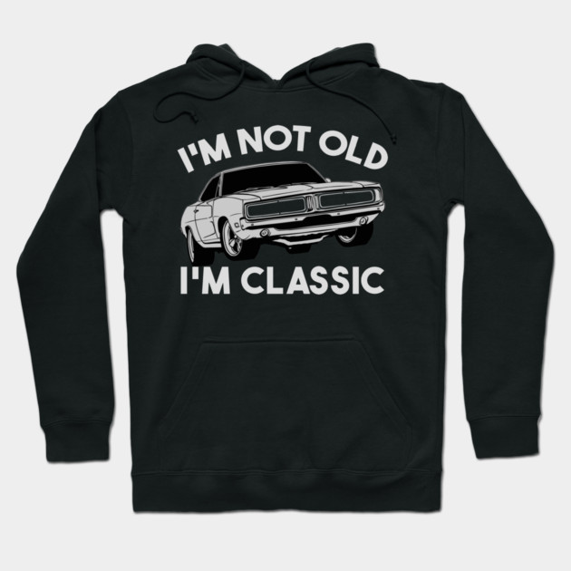 I'm Not Old I'm Classic Hoodie by Db Printed