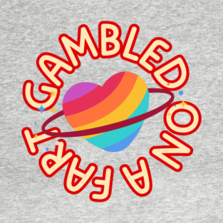 Gambled on a Fart T-Shirt