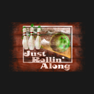 Just Rollin’ Along T-Shirt