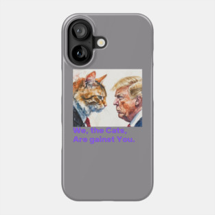 Charismatic cat against trump Phone Case