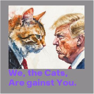 Charismatic cat against trump Posters and Art