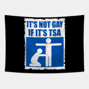 Funny Security, It's Not Gay If It's TSA Tapestry