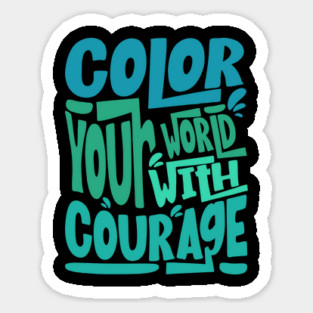 Color Your World With Courage Quote Magnet