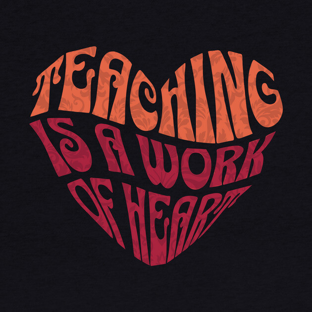 Teaching is A Work Of Heart by The WYLD Tribe