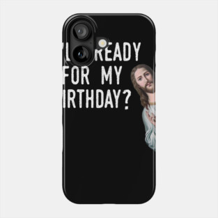 Jesus Christ Birthday Meme Funny Christmas Pun Phone Case
