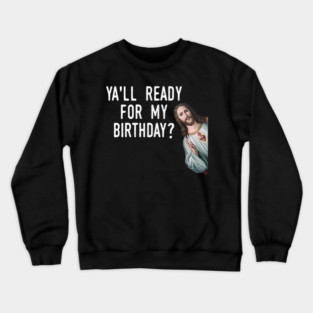 Jesus Christ Birthday Meme Funny Christmas Pun Crewneck Sweatshirt