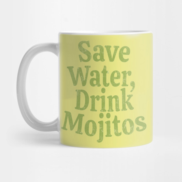Save Water, Drink Mojitos by Camp Happy Hour