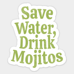 Save Water, Drink Mojitos Sticker