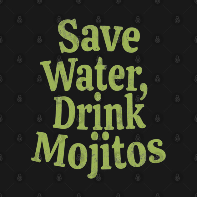 Save Water, Drink Mojitos by Camp Happy Hour