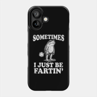 Funny Vintage Frog Fart Meme - Sometimes I Just Be Fartin Phone Case