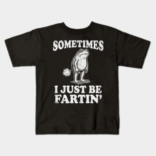Funny Vintage Frog Fart Meme - Sometimes I Just Be Fartin Kids T-Shirt