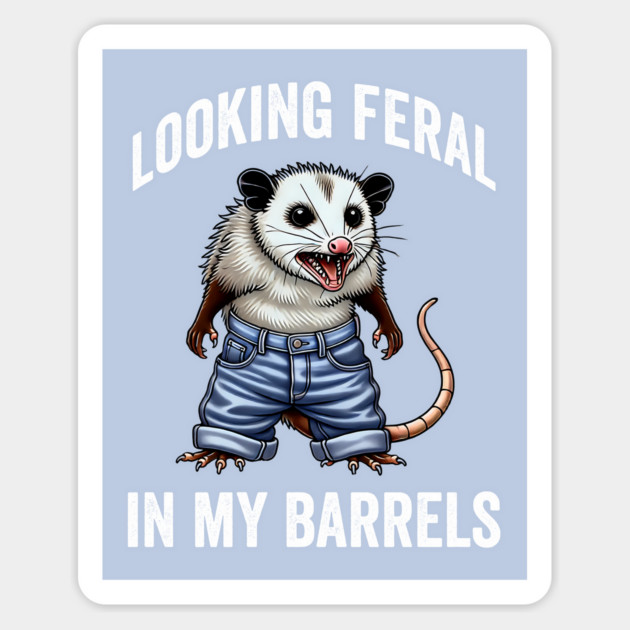 Looking Feral In My Barrels funny possum barrel jeans design Magnet by Luxinda