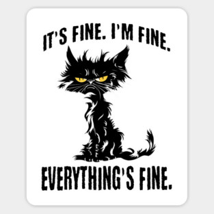 It's Fine. I'm Fine. Everything's Fine. frazzled old cat design Sticker