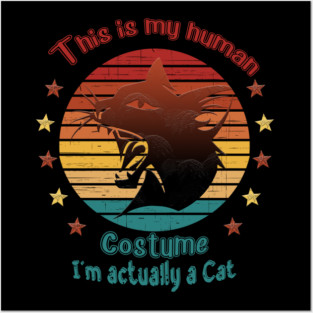 This is my human costume. I'm actually a Cat Posters and Art