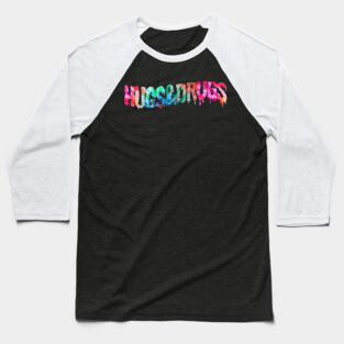 Hugs and Drugs Baseball T-Shirt