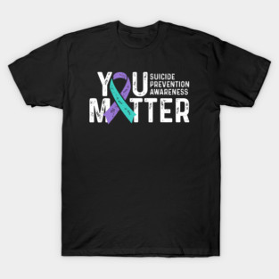 Suicide Prevention Awareness Teal & Purple Ribbon You Matter T-Shirt
