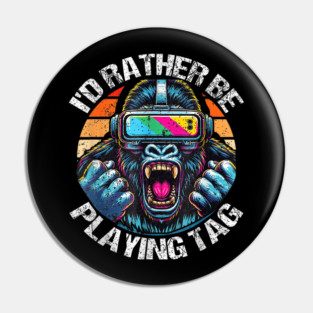 I'D Rather Be Playing Tag Gorilla Monke Tag Gorilla Vr Gamer Pin