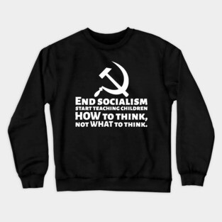 Funny Political Conservative End Socialism Anti Communist Crewneck Sweatshirt