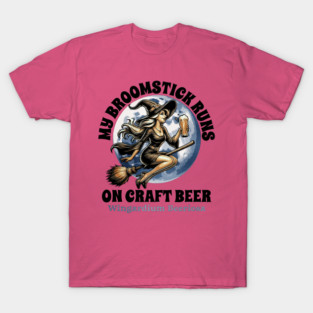 MY Broomstick Runs On Craft Beer Halloween Drinking Witch T-Shirt