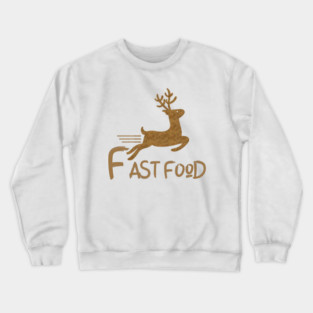 Fast Food Funny Deer Crewneck Sweatshirt