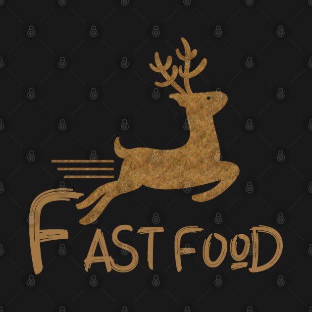 Fast Food Funny Deer by Db Printed