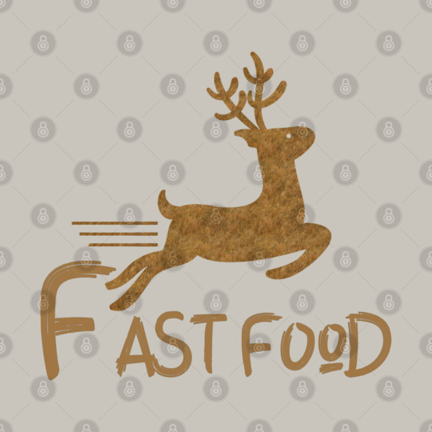 Fast Food Funny Deer by Db Printed