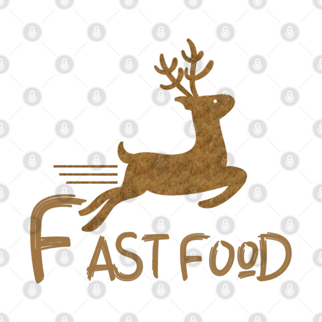 Fast Food Funny Deer by Db Printed
