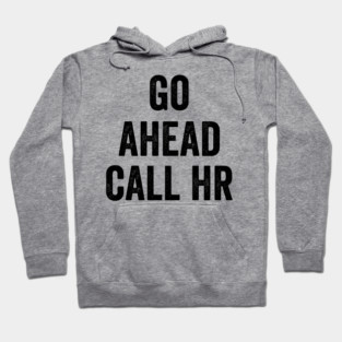 Go Ahead Call HR Hoodie
