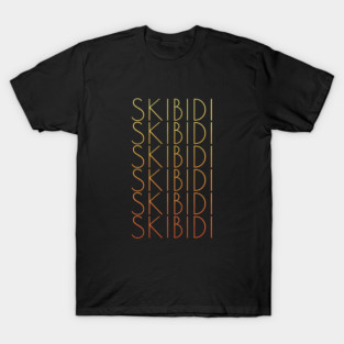 SKIBIDI, SKIBIDI, SKIBIDI, SKIBIDI T-Shirt