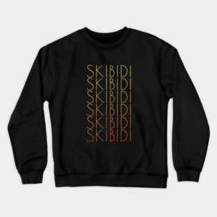 SKIBIDI, SKIBIDI, SKIBIDI, SKIBIDI Crewneck Sweatshirt