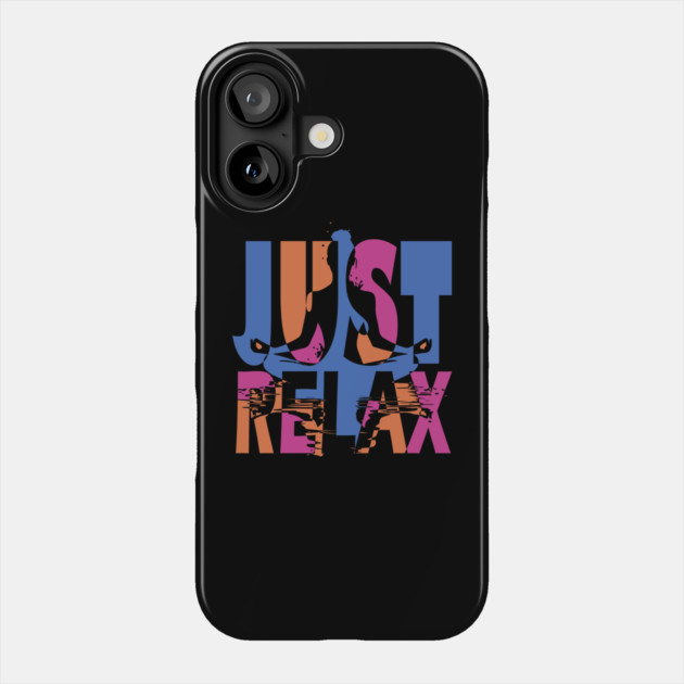 Just Relax - Motivational - Peace & Calmness Phone Case by TuncGK