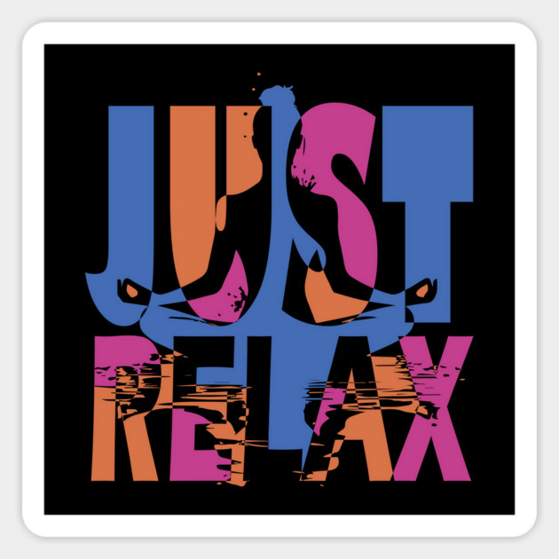 Just Relax - Motivational - Peace & Calmness Magnet by TuncGK