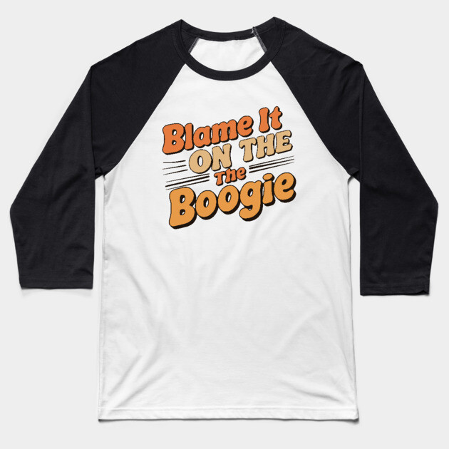 Blame It on The Boogie, 70's party Baseball T-Shirt by UrbanLifeApparel