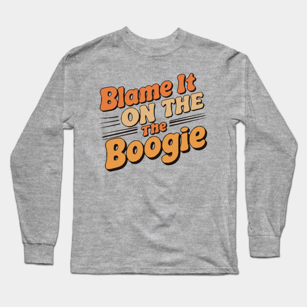 Blame It on The Boogie, 70's party Long Sleeve T-Shirt by UrbanLifeApparel