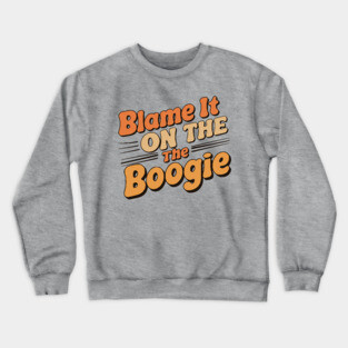 Blame It on The Boogie, 70's party Crewneck Sweatshirt